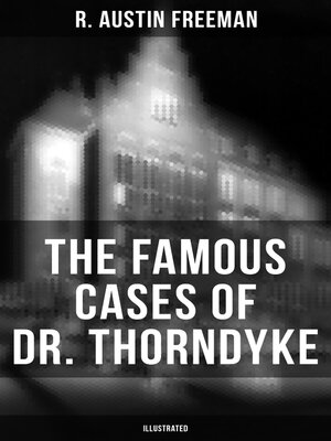 cover image of The Famous Cases of Dr. Thorndyke (Illustrated)